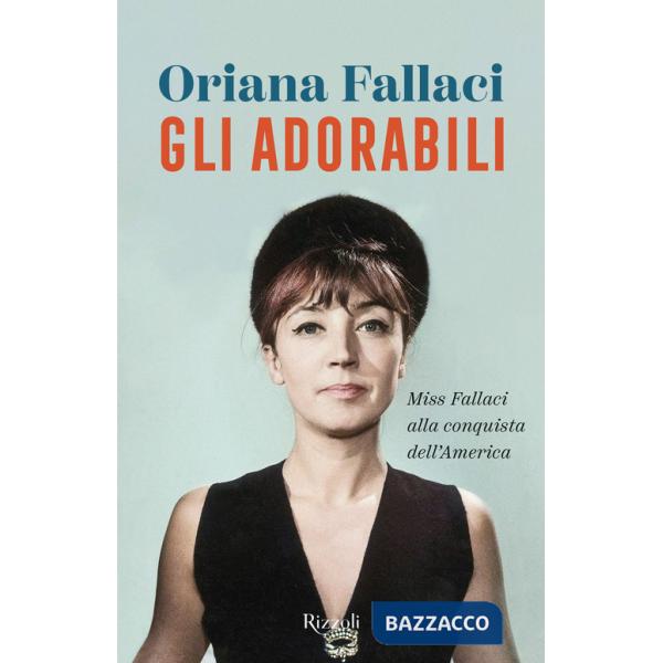 Adorabili. Miss Fallaci alla conquista dell'America (Gli)