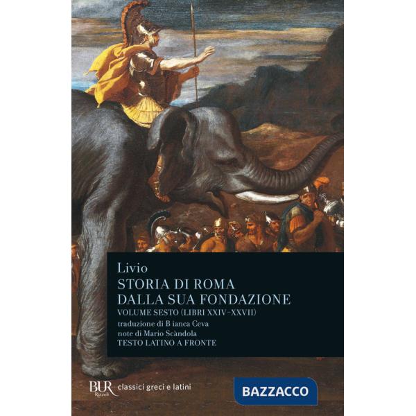 Storia di Roma dalla sua fondazione. Testo latino a fronte. Vol. 6: Libri 24-27