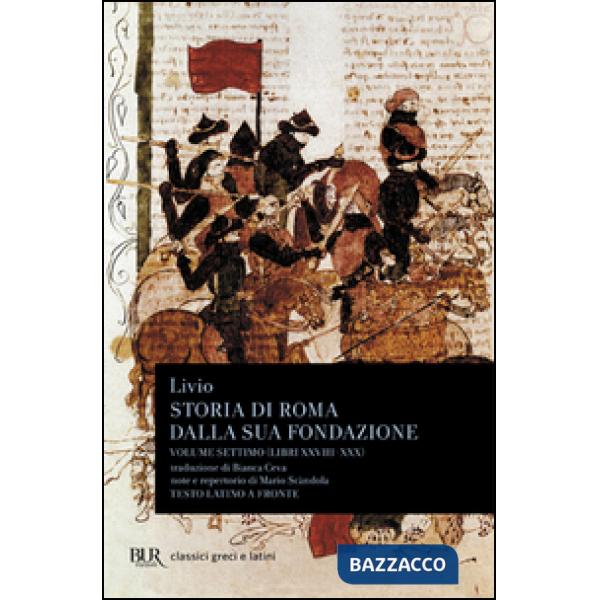 Storia di Roma dalla sua fondazione. Testo latino a fronte. Vol. 7: Libri 28-30