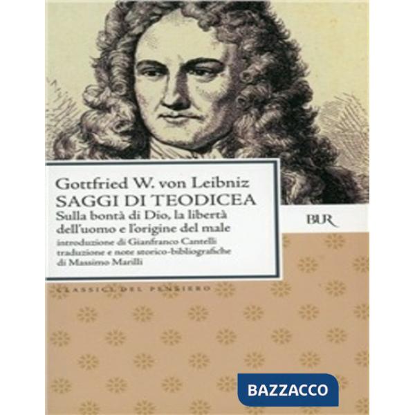 Saggi di teodicea sulla bontà di Dio, sulla libertà dell'uomo, sull'origine del male