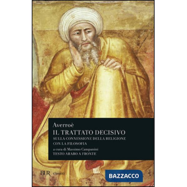 Trattato decisivo sulla connessione della religione con la filosofia. Testo arabo a fronte (Il)
