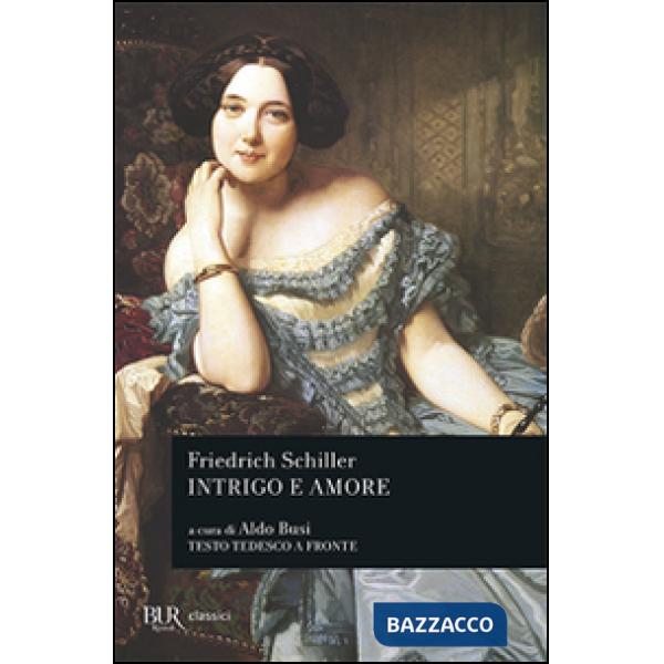 Intrigo e amore. Un dramma in cinque atti di nobiltà e borghesia. Testo inglese a fronte
