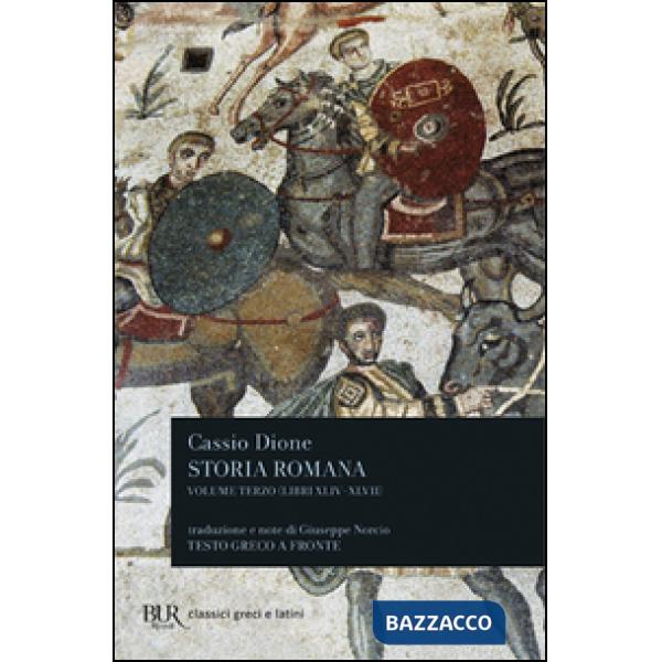 Storia romana. Testo greco a fronte. Vol. 3: Libri 44-47