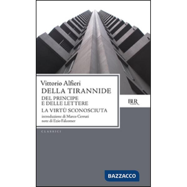 Della tirannide-Del principe e delle lettere-La virtù sconosciuta