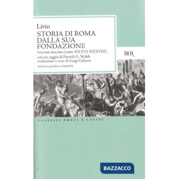 Storia di Roma dalla sua fondazione. Testo latino a fronte. Vol. 10: Libri 36-38