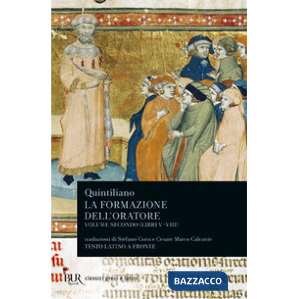 Formazione dell'oratore (La). Vol. 2: Libri 5-8