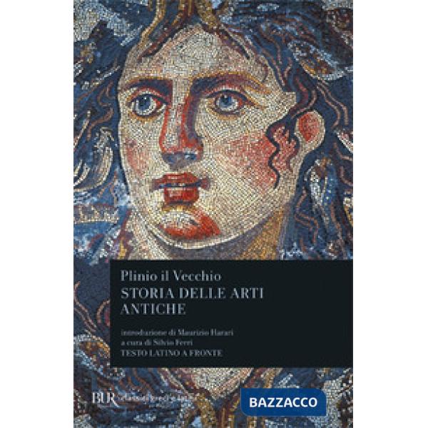 Storia delle arti antiche (Libri XXXIV-XXXVI). Testo latino a fronte