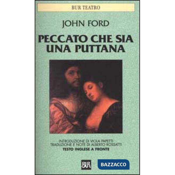 Peccato che sia una puttana. Testo inglese a fronte