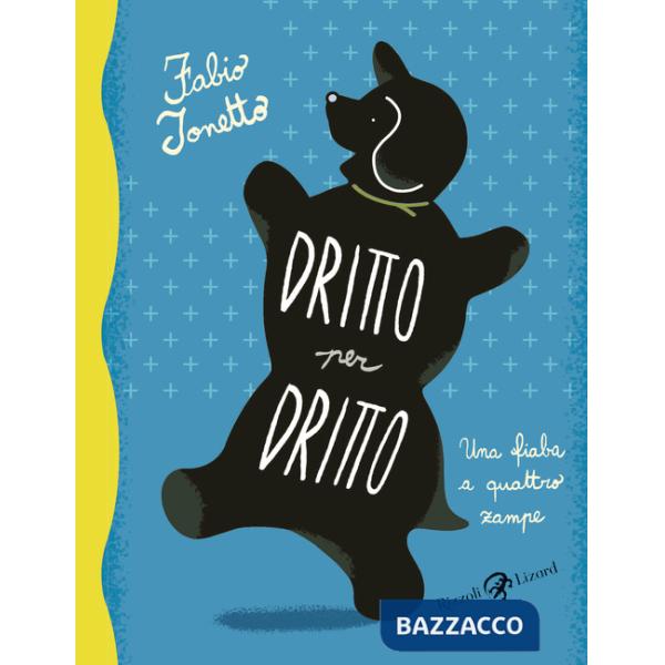 Dritto per dritto. Una fiaba a quattro zampe