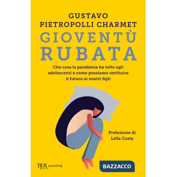 Gioventù rubata. Che cosa la pandemia ha tolto agli adolescenti e come possiamo restituire il futuro ai nostri figli