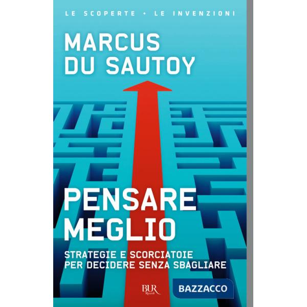 Pensare meglio. Strategie e scorciatoie per decidere senza sbagliare