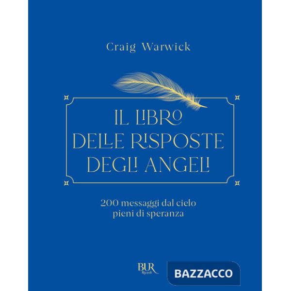 Libro delle risposte degli angeli. 200 messaggi dal cielo pieni di speranza (Il)