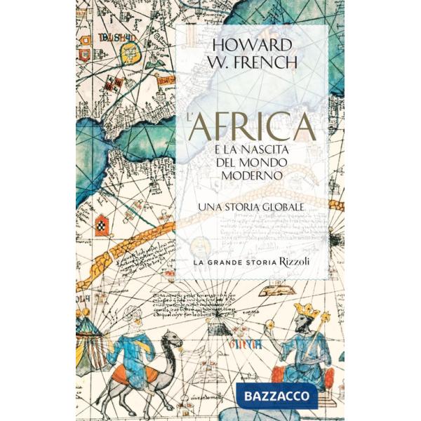 Africa e la nascita del mondo moderno. Una storia globale (L')