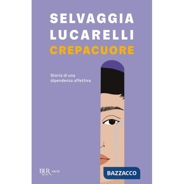 Crepacuore. Storia di una dipendenza affettiva
