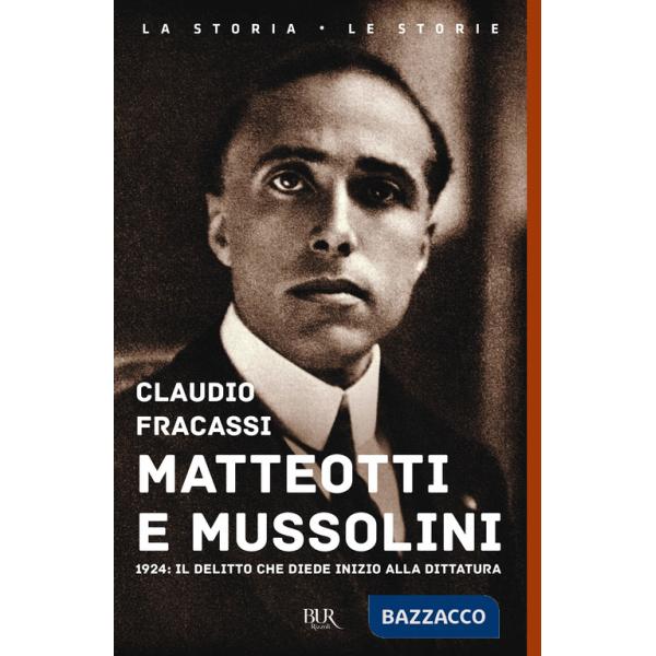 Matteotti e Mussolini. 1924: il delitto che diede inizio alla dittatura