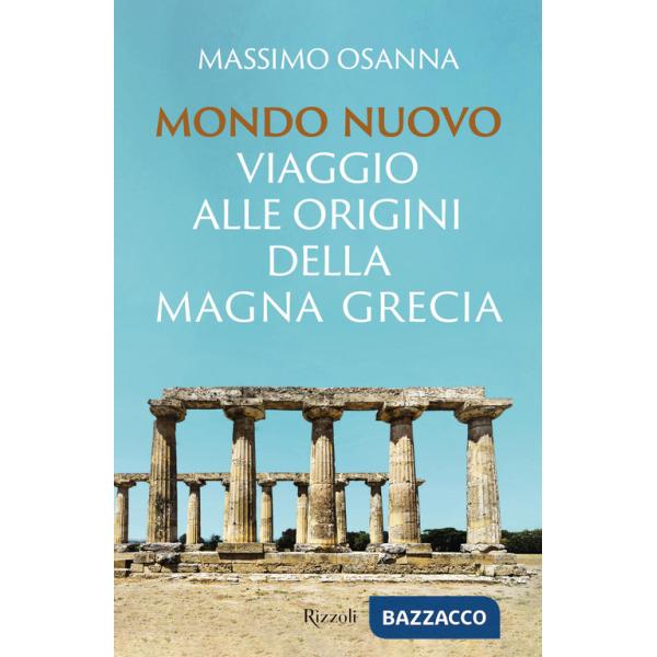 Mondo nuovo. Viaggio alle origini della Magna Grecia