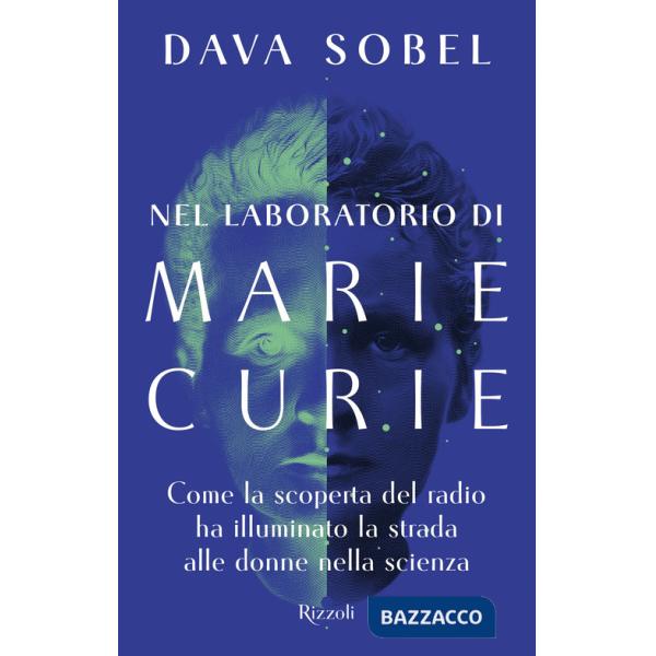 Nel laboratorio di Marie Curie. Come la scoperta del radio ha illuminato la strada alle donne della scienza