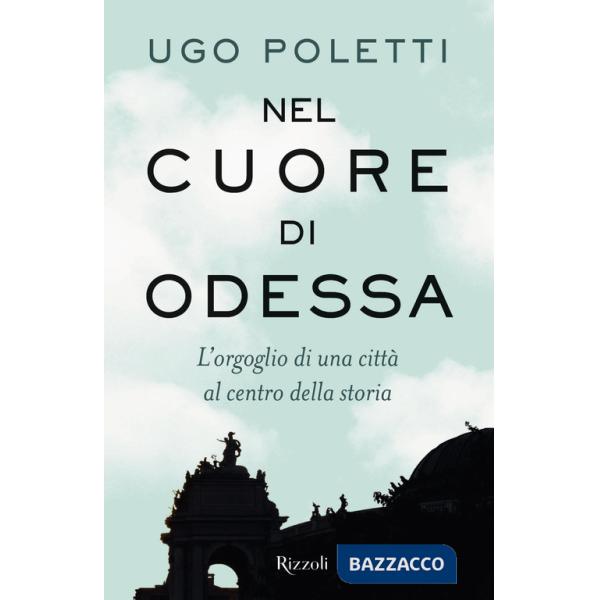 Nel cuore di Odessa. L'orgoglio di una città al centro della storia