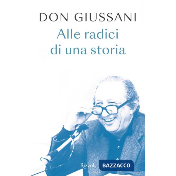 Don Giussani. Alle radici di una storia