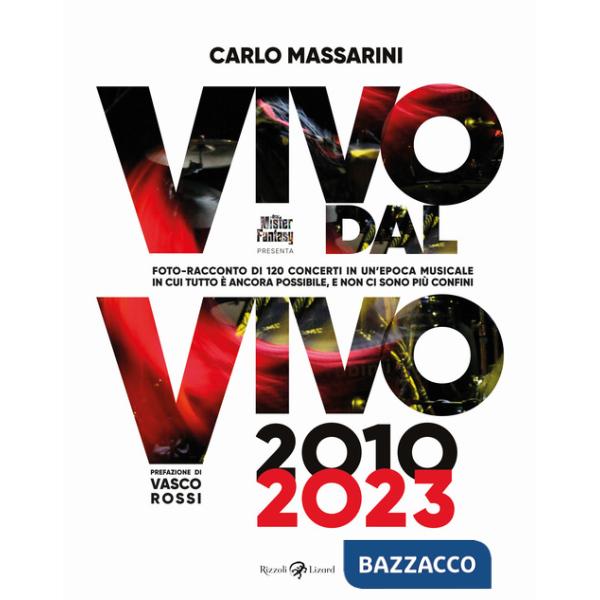 Vivo dal vivo 2010-2023. Foto-racconto di 120 concerti in un'epoca musicale in cui tutto è ancora possibile, e non ci sono più c