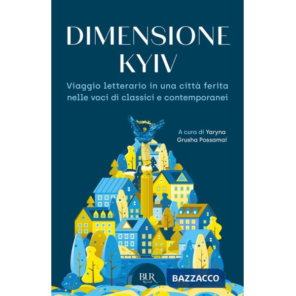 Dimensione Kyiv. Viaggio letterario in una città ferita nelle voci di classici e contemporanei
