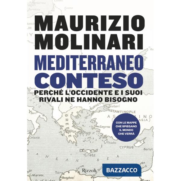 Mediterraneo conteso. Perché l'Occidente e i suoi rivali ne hanno bisogno