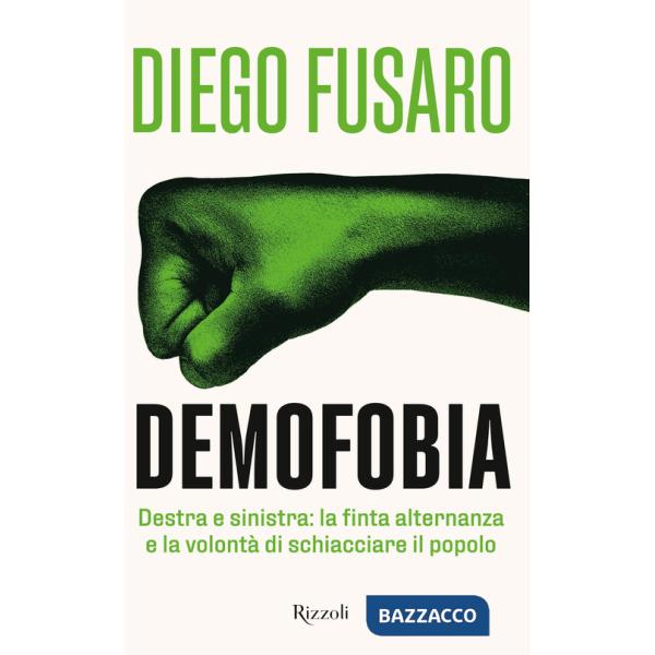 Demofobia. Destra e sinistra: la finta alternanza e la volontà di schiacciare il popolo