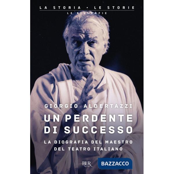Perdente di successo. La biografia del Maestro del teatro italiano (Un)