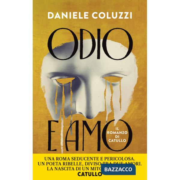 Odio e amo. Il romanzo di Catullo