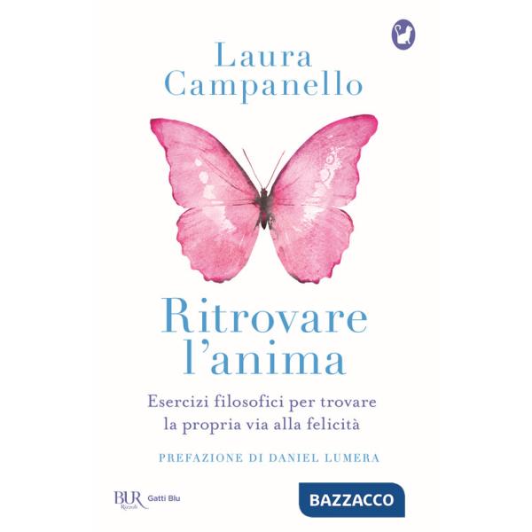 Ritrovare l'anima. Esercizi filosofici per trovare la propria via alla felicità