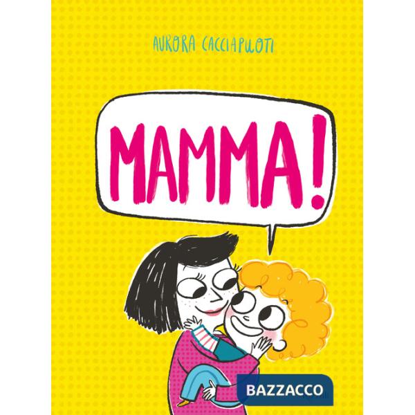 Mamma! Ediz. a colori