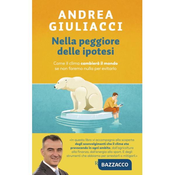 Nella peggiore delle ipotesi. Come il clima cambierà il mondo se non faremo nulla per evitarlo