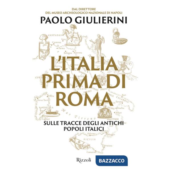 Italia prima di Roma. Sulle tracce degli antichi popoli italici (L')