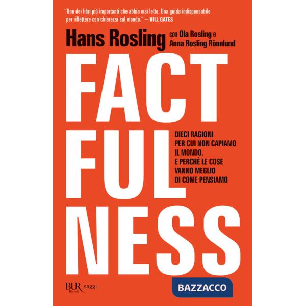 Factfulness. Dieci ragioni per cui non capiamo il mondo. E perché le cose vanno meglio di come pensiamo