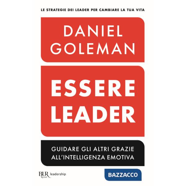 Essere leader. Guidare gli altri grazie all'intelligenza emotiva