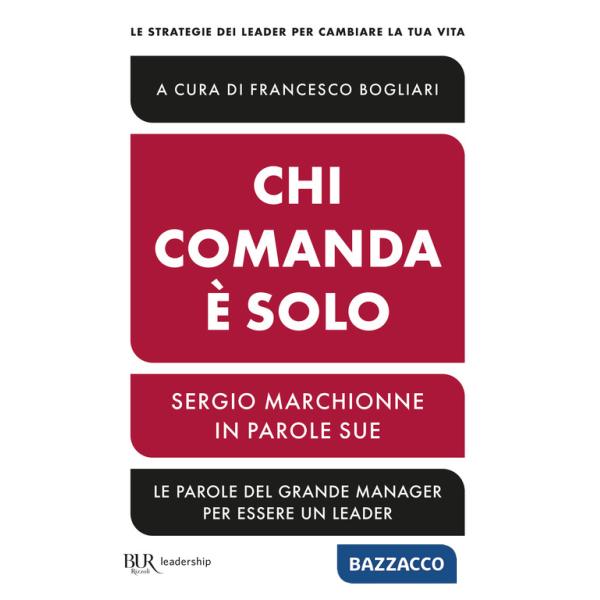 Chi comanda è solo. Sergio Marchionne in parole sue