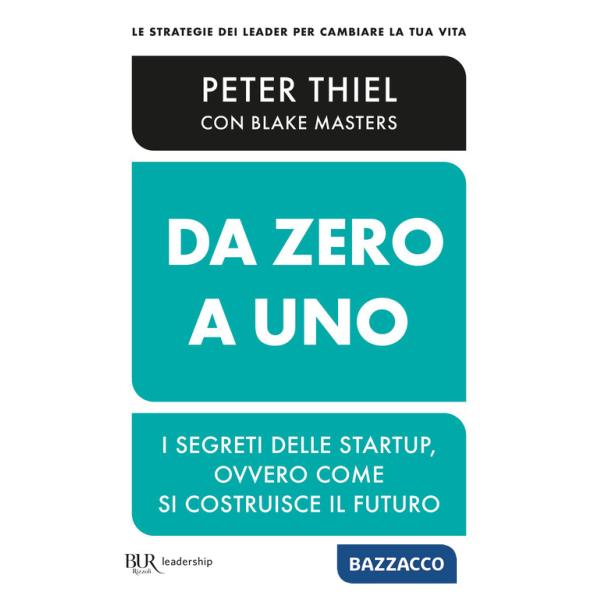 Da zero a uno. I segreti delle startup, ovvero come si costruisce il futuro