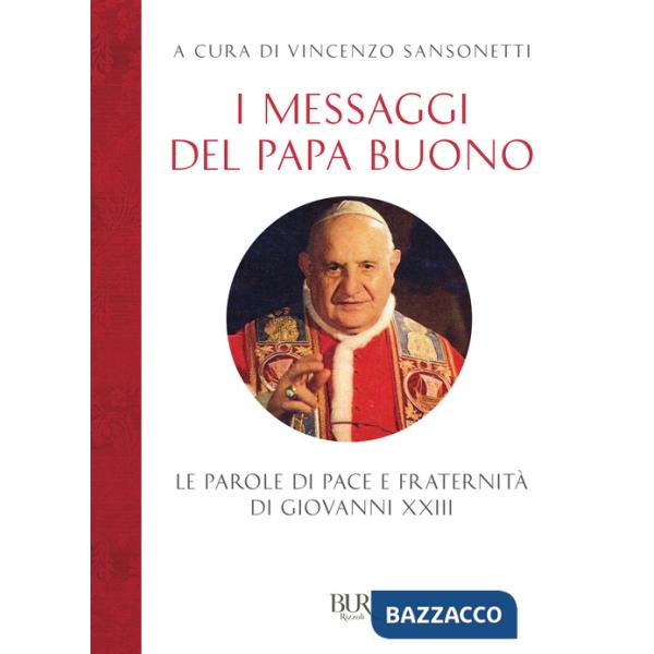 Messaggi del Papa buono. Le parole di pace e fraternità di Giovanni XXIII (I)