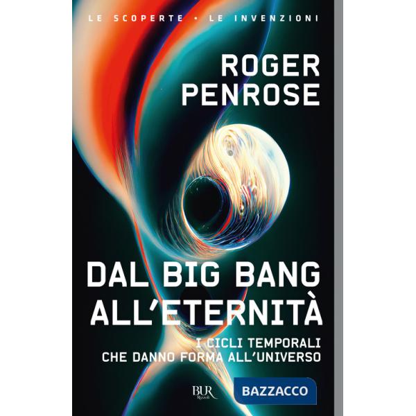 Dal Big Bang all'eternità. I cicli temporali che danno forma all'universo