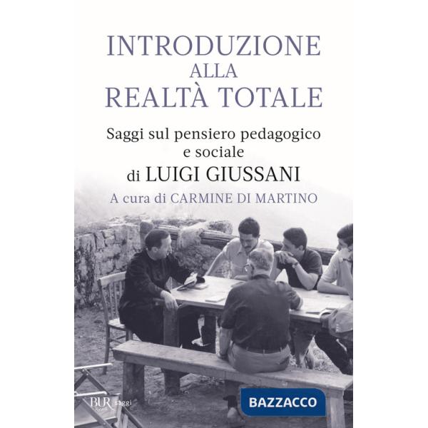Introduzione alla realtà totale. Saggi sul pensiero pedagogico e sociale di Luigi Giussani