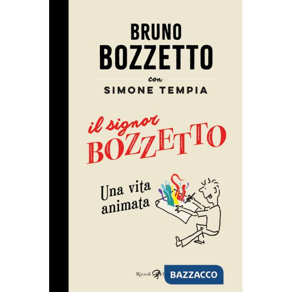 Signor Bozzetto. Una vita animata (Il)