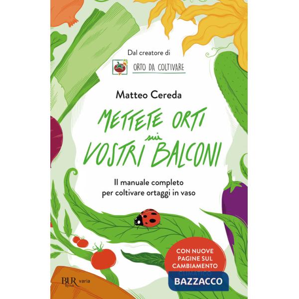 Mettete orti sui vostri balconi. Il manuale completo per coltivare ortaggi in vaso