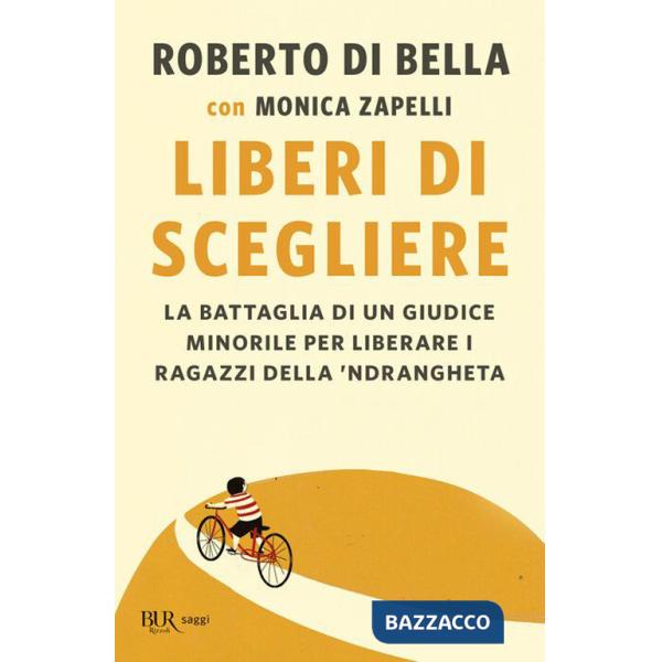 Liberi di scegliere. La battaglia di un giudice minorile per liberare i ragazzi della 'ndrangheta