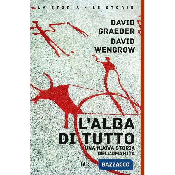 Alba di tutto. Una nuova storia dell'umanità (L')