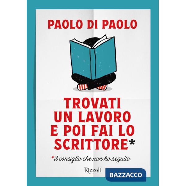 Trovati un lavoro e poi fai lo scrittore