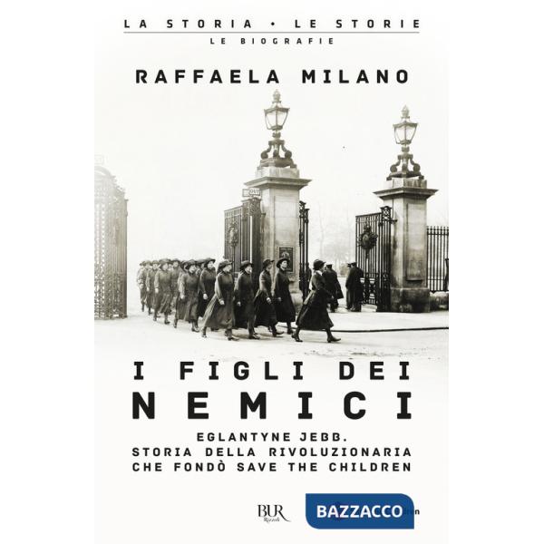 Figli dei nemici. Eglantyne Jebb. Storia della rivoluzionaria che fondò Save the Children (I)