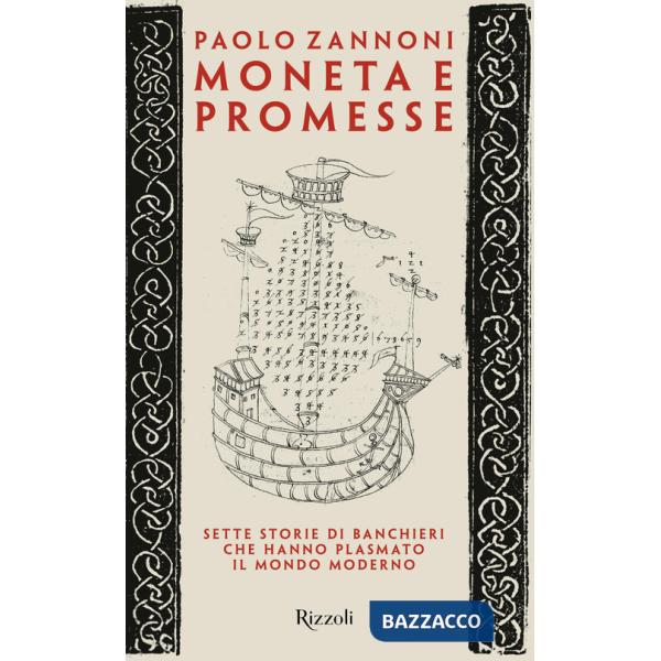 Moneta e promesse. Sette storie di banchieri che hanno plasmato il mondo moderno
