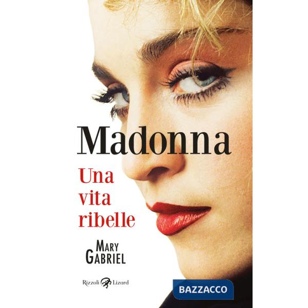 Madonna. Una vita ribelle. Ediz. illustrata