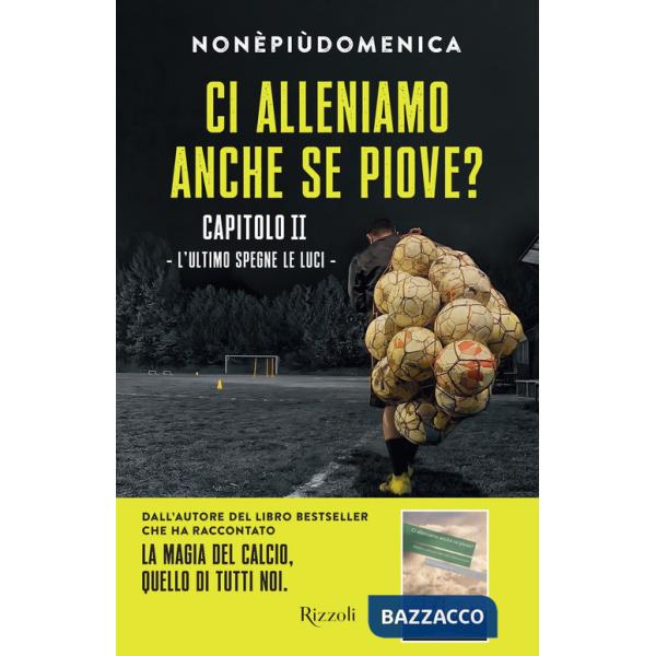 Ci alleniamo anche se piove?. Vol. 2: L' ultimo spegne le luci