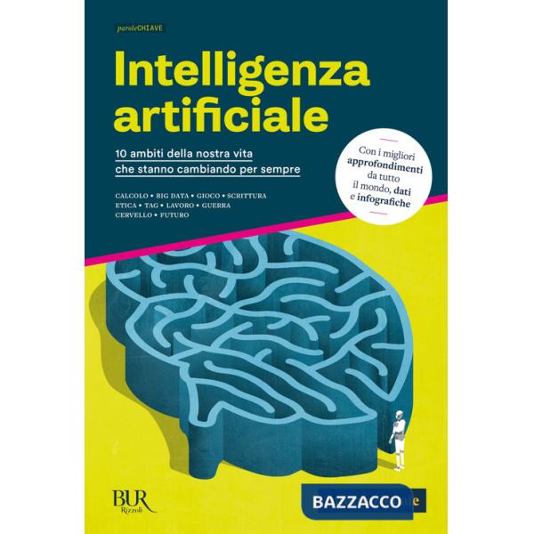Intelligenza artificiale. 10 ambiti della nostra vita che stanno cambiando per sempre